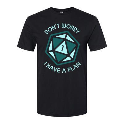 DonT Worry I Have A Plan Softstyle® CVC T-Shirt