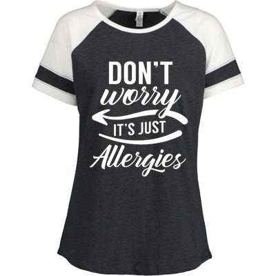 Don't Worry It's Just Allergies Sarcastic Allergy Humor Gift Enza Ladies Jersey Colorblock Tee