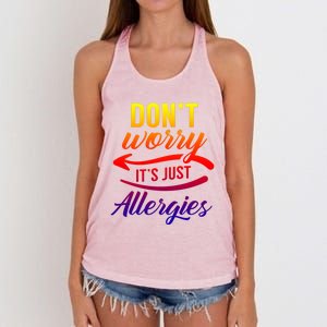 Don't Worry It's Just Allergies Sarcastic Allergy Humor Gift Women's Knotted Racerback Tank