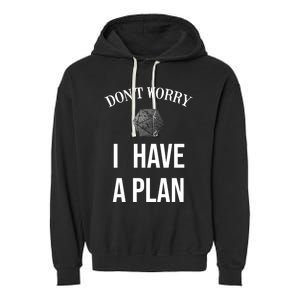 Don´t Worry I Have A Plan Roleplaying Dice D20 Gm Gamemaster Gift Garment-Dyed Fleece Hoodie