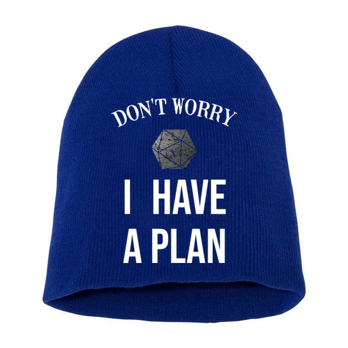 Don´t Worry I Have A Plan Roleplaying Dice D20 Gm Gamemaster Gift Short Acrylic Beanie