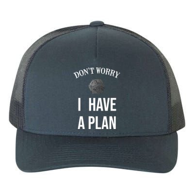 Don´t Worry I Have A Plan Roleplaying Dice D20 Gm Gamemaster Gift Yupoong Adult 5-Panel Trucker Hat