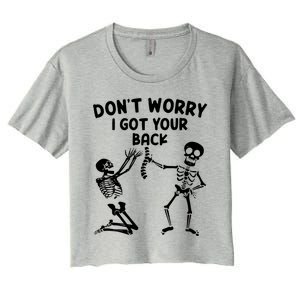 Dont Worry I Got Your Back Funny Halloween Skeleton Cool Gift Women's Crop Top Tee