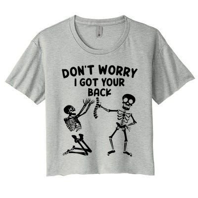 Dont Worry I Got Your Back Funny Halloween Skeleton Cool Gift Women's Crop Top Tee