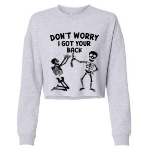 Dont Worry I Got Your Back Funny Halloween Skeleton Cool Gift Cropped Pullover Crew