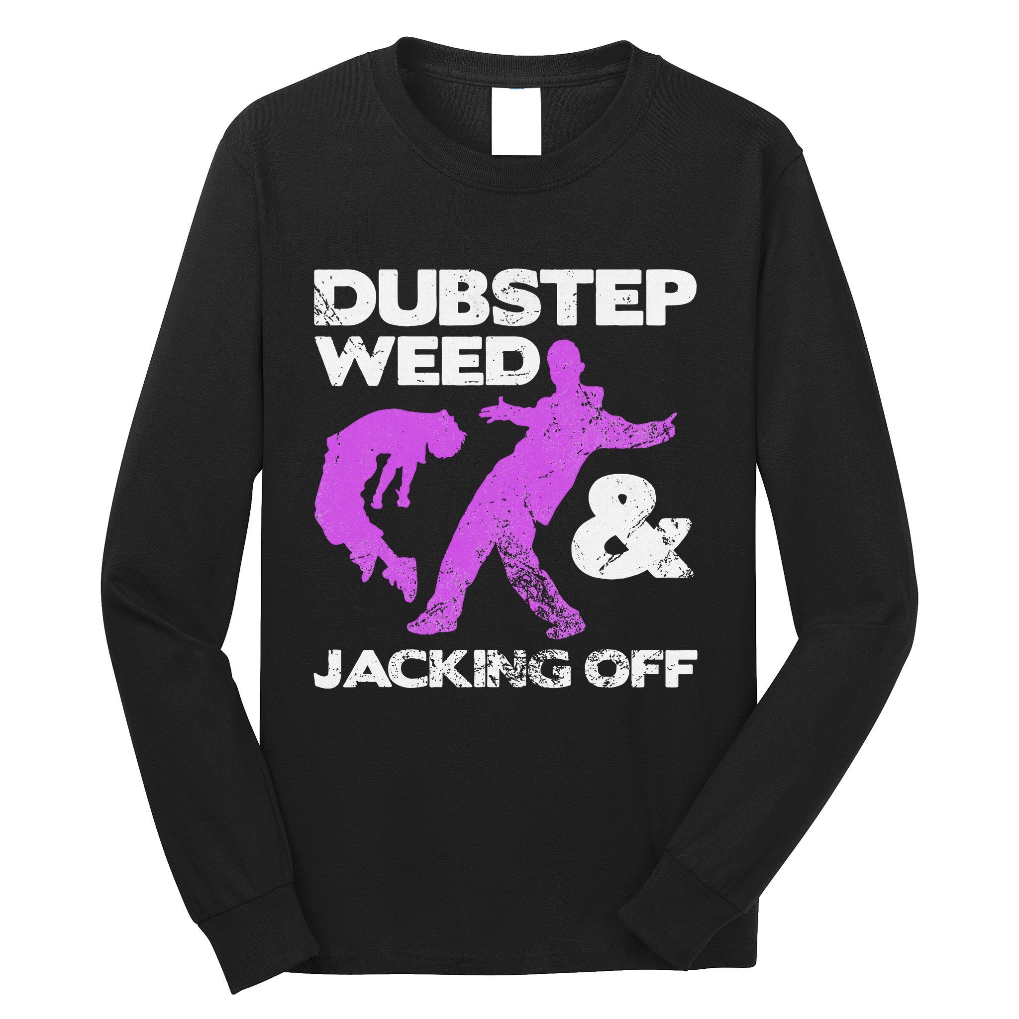 Dubstep Weed & Jacking Off Techno Rave Edm Festival Grunge Long Sleeve Shirt
