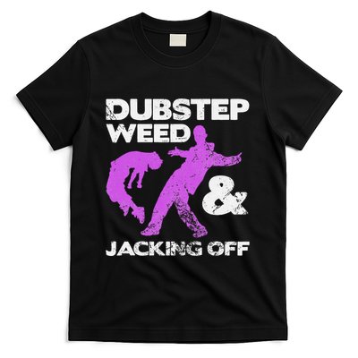 Dubstep Weed & Jacking Off Techno Rave Edm Festival Grunge T-Shirt