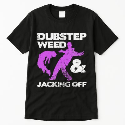 Dubstep Weed & Jacking Off Techno Rave Edm Festival Grunge Tall T-Shirt