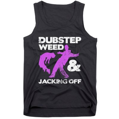 Dubstep Weed & Jacking Off Techno Rave Edm Festival Grunge Tank Top