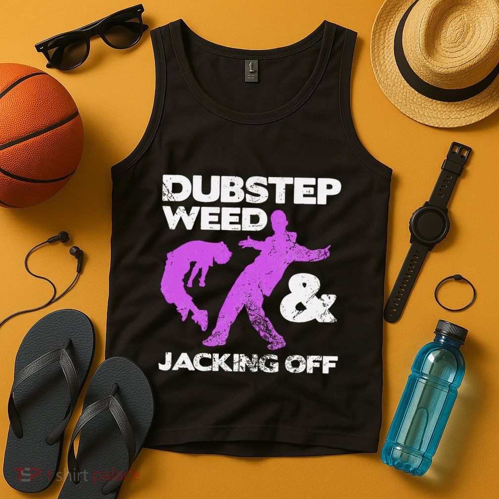 Dubstep Weed & Jacking Off Techno Rave Edm Festival Grunge Tank Top