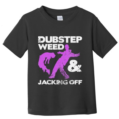 Dubstep Weed & Jacking Off Techno Rave Edm Festival Grunge Toddler T-Shirt