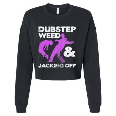 Dubstep Weed & Jacking Off Techno Rave Edm Festival Grunge Cropped Pullover Crew
