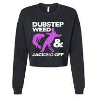 Dubstep Weed & Jacking Off Techno Rave Edm Festival Grunge Cropped Pullover Crew