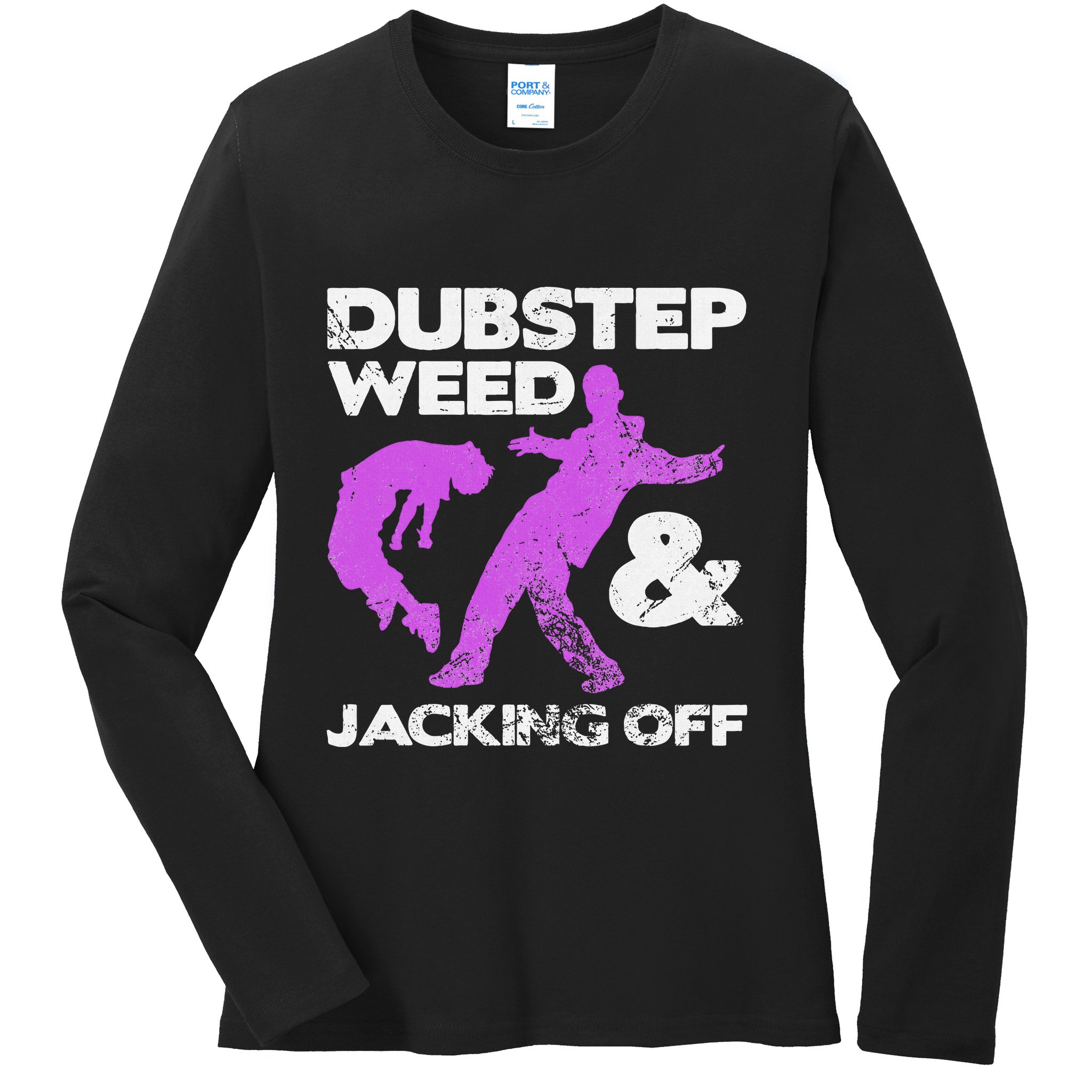 Dubstep Weed & Jacking Off Techno Rave Edm Festival Grunge Ladies Long Sleeve Shirt