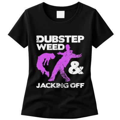 Dubstep Weed & Jacking Off Techno Rave Edm Festival Grunge Womens T-Shirt
