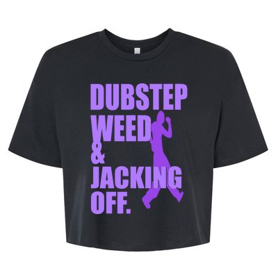 Dubstep Weed & Jacking Off Funny Bella+Canvas Jersey Crop Tee