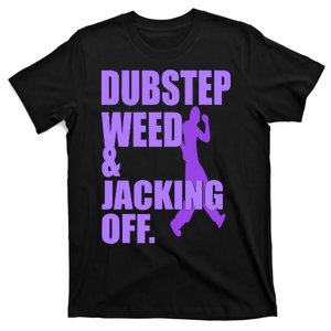 Dubstep Weed & Jacking Off Funny T-Shirt