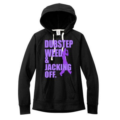 Dubstep Weed & Jacking Off Funny Women's Fleece Hoodie