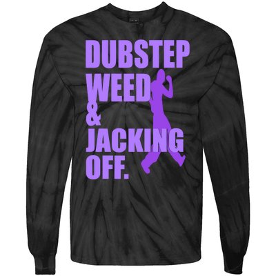 Dubstep Weed & Jacking Off Funny Tie-Dye Long Sleeve Shirt