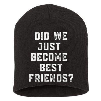 Did We Just Become Best Friends Short Acrylic Beanie