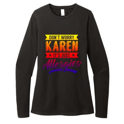 Don't Worry Karen It's Just Allergies Sarcastic Allergy Have Gift Womens CVC Long Sleeve Shirt