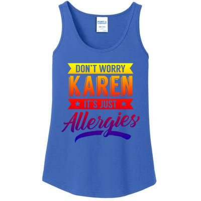 Don't Worry Karen It's Just Allergies Sarcastic Allergy Have Gift Ladies Essential Tank