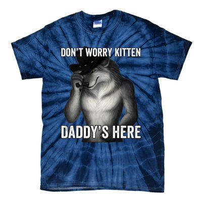 DonT Worry Kitten DaddyS Here Tie-Dye T-Shirt