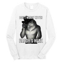 DonT Worry Kitten DaddyS Here Long Sleeve Shirt