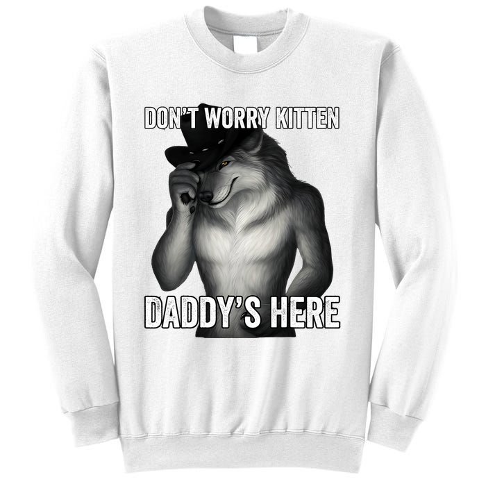 DonT Worry Kitten DaddyS Here Sweatshirt