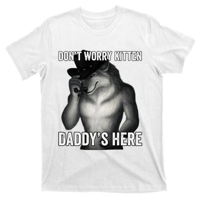 DonT Worry Kitten DaddyS Here T-Shirt