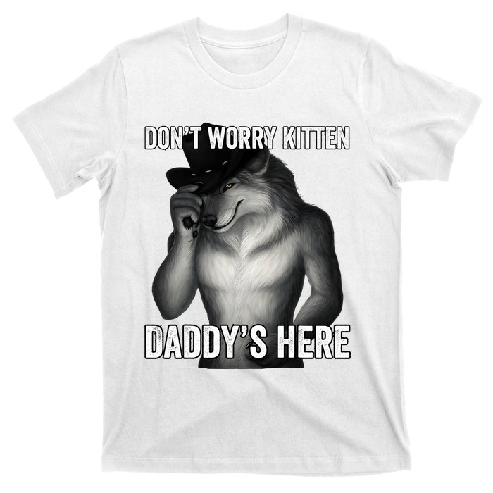 DonT Worry Kitten DaddyS Here T-Shirt