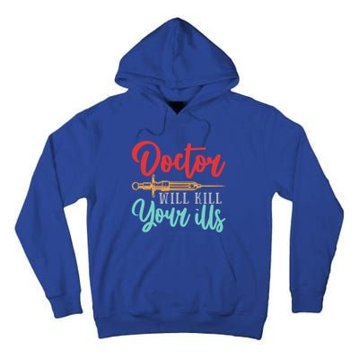 Doctor Will Kill Your Ills Hospital Medicine Nurse Physician Gift Tall Hoodie