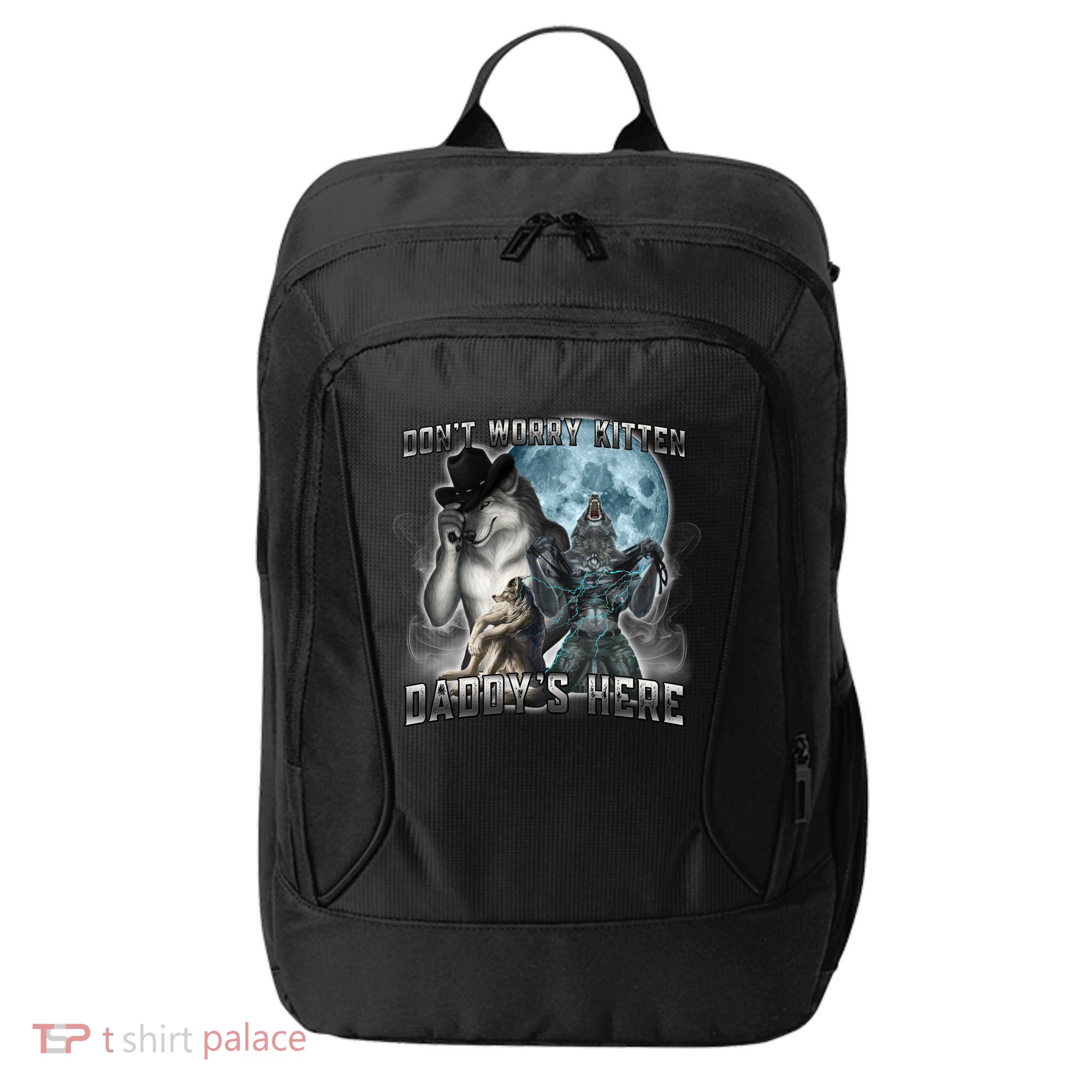 Don't Worry Kitten Daddy's Here Alpha Wolf City Backpack