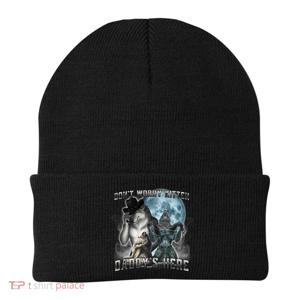 Don't Worry Kitten Daddy's Here Alpha Wolf Beanie