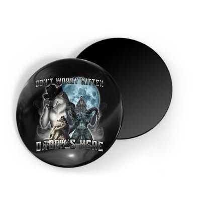 Don't Worry Kitten Daddy's Here Alpha Wolf Magnet