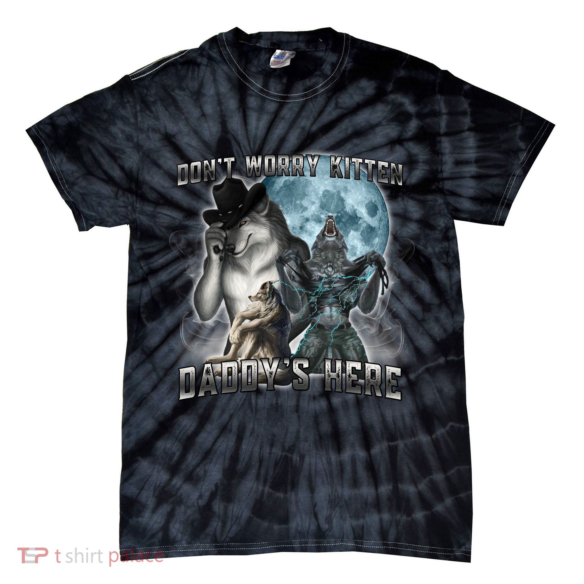 Don't Worry Kitten Daddy's Here Alpha Wolf Tie-Dye T-Shirt