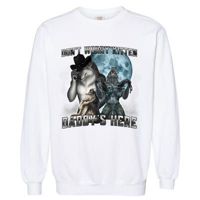 Don't Worry Kitten Daddy's Here Alpha Wolf Garment-Dyed Sweatshirt