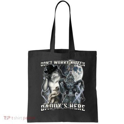 Don't Worry Kitten Daddy's Here Alpha Wolf Bag