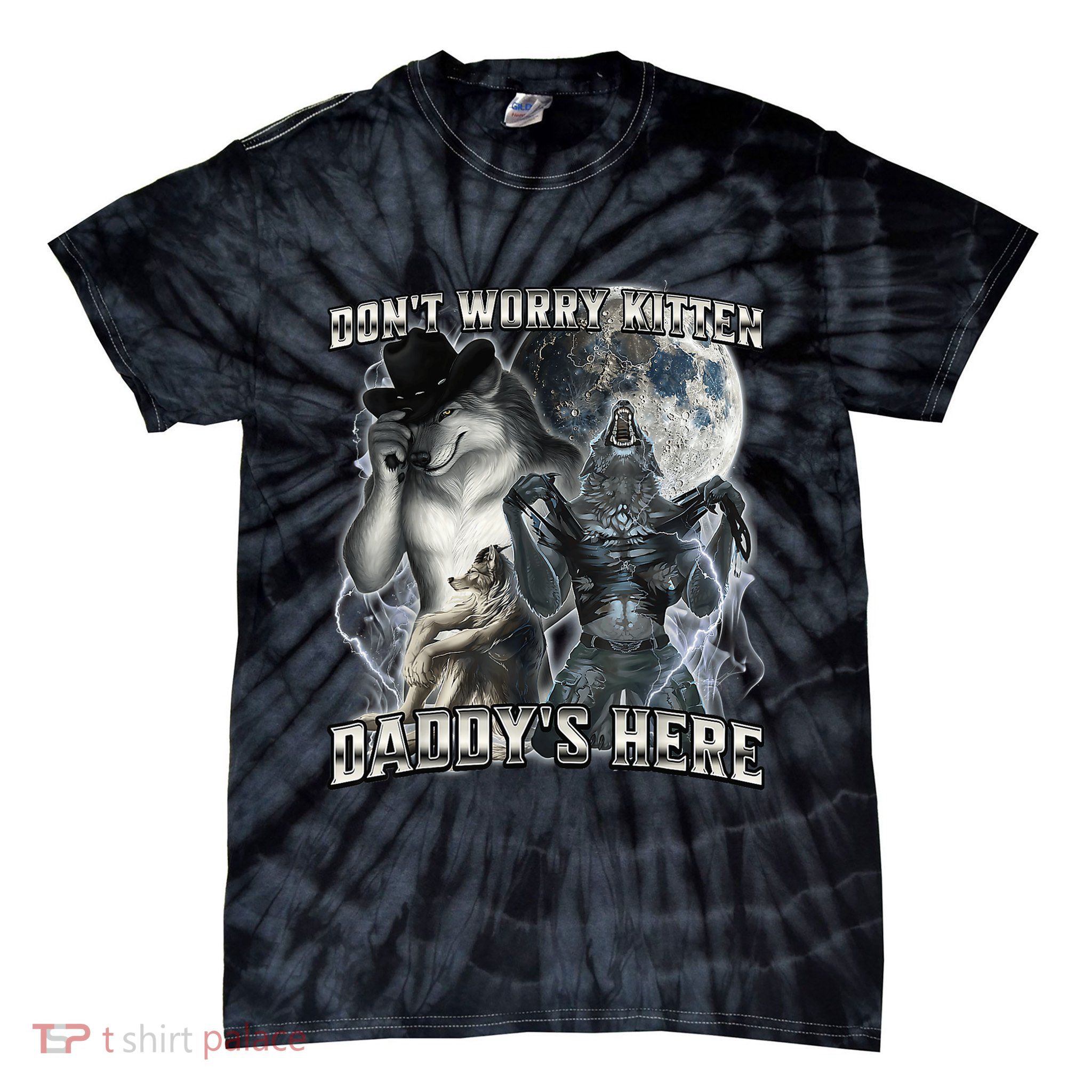 Don't Worry Kitten Daddy's Here Alpha Wolf Tie-Dye T-Shirt