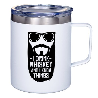 I Drink Whiskey And I Know Things 12oz Stainless Steel Coffee Mug