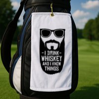 I Drink Whiskey And I Know Things Golf Towel