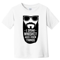 I Drink Whiskey And I Know Things Toddler T-Shirt