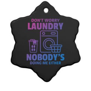 DonT Worry Laundry Nobody Is Doing Me Either Humor Laundry Great Gift Ceramic Star Ornament