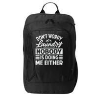 Don't Worry Laundry - Nobody Is Doing Me Either City Backpack