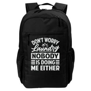 Don't Worry Laundry - Nobody Is Doing Me Either Daily Commute Backpack