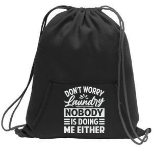 Don't Worry Laundry - Nobody Is Doing Me Either Sweatshirt Cinch Pack Bag