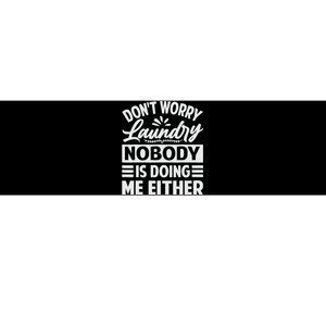 Don't Worry Laundry - Nobody Is Doing Me Either Bumper Sticker