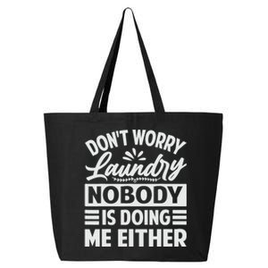 Don't Worry Laundry - Nobody Is Doing Me Either 25L Jumbo Tote