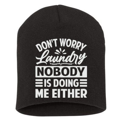 Don't Worry Laundry - Nobody Is Doing Me Either Short Acrylic Beanie