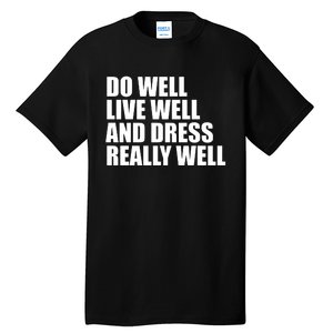 Do Well Live Well... Tall T-Shirt